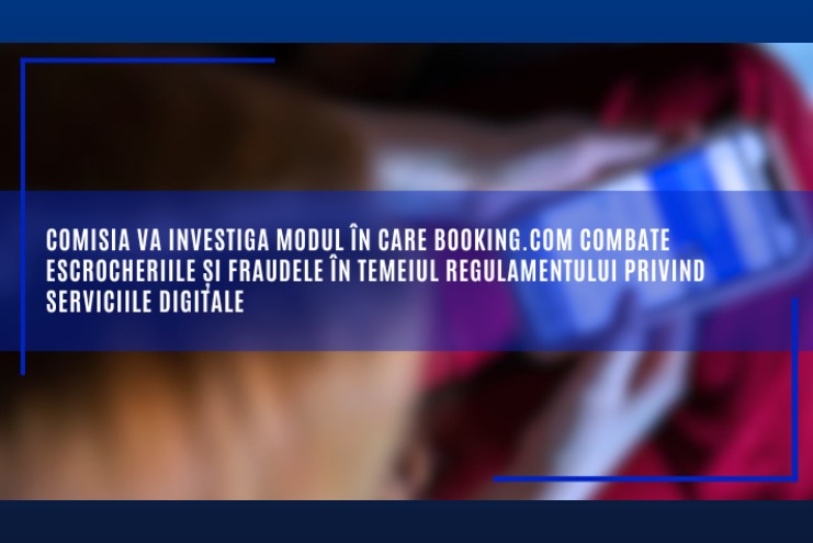 Booking.com investigat de Comisia Europeană pentru cazări false și phishing